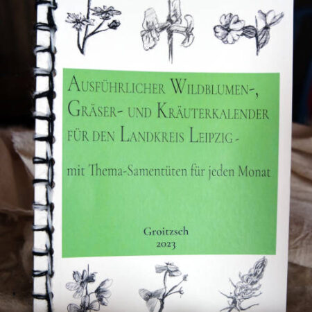 Ausführlicher Wildblumen-, Gräser- und Kräuterkalender für den Landkreis Leipzig mit zeitloser Samentüten-Box